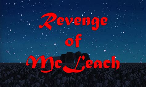 Revenge of mcleach. Share your thoughts, experiences, and stories behind the art. Literature. Submit your writing 