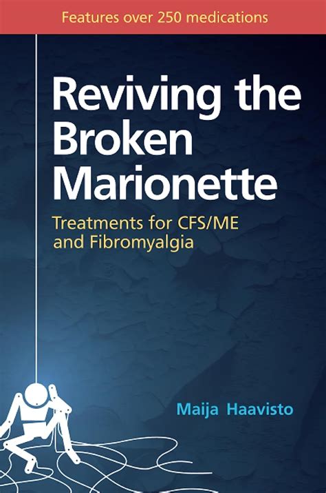 Read Online Reviving The Broken Marionette Treatments For Cfsme And Fibromyalgia By Maija Haavisto