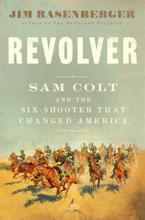 Read Online Revolver Sam Colt And The Sixshooter That Changed America By Jim Rasenberger