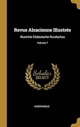 Revue alsacienne illustrée: illustrirte elsässische rundschau. - Historia de la conquista de méxico.