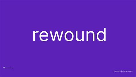 Rewound Meaning of Rewound Definition of Rewound Example of Rewound