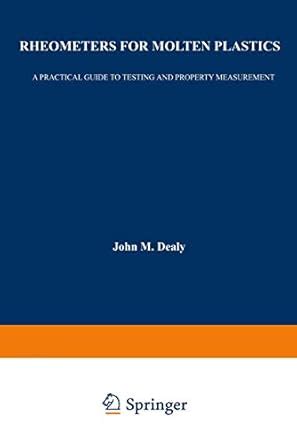 Rheometers For Molten Plastics A Practical Guide To Testing And Property Measurement