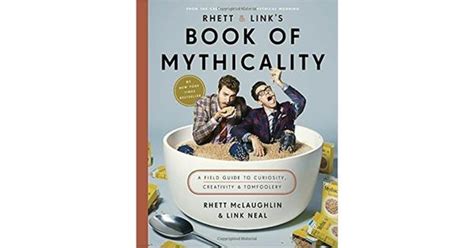 Read Online Rhett  Links Book Of Mythicality A Field Guide To Curiosity Creativity And Tomfoolery By Rhett Mclaughlin