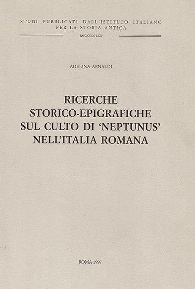 Ricerche storico epigrafiche sul culto di neptunus nell'italia romana. - Guida allo studio pro abderisak adam.