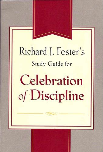 Richard J Foster s Study Guide for Celebration of Discipline