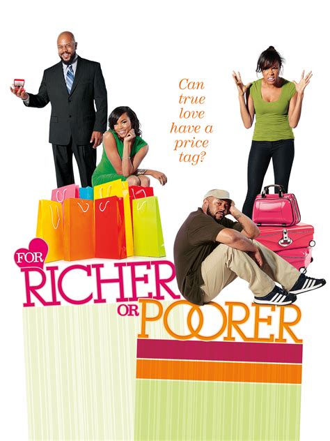 Richer or poorer. Renowned philosopher Sophie Tucker observed, "I have been poor and I have been rich. Rich is better." The makers of the romantic comedy "For Richer or Poorer" would try to convince you otherwise ... 