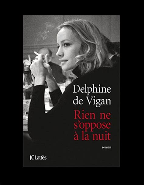 Read Online Rien Ne Soppose Ã La Nuit By Delphine De Vigan