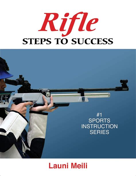 Read Online Rifle Steps To Success Steps To Success By Launi Meili