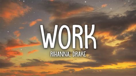 Rihanna work lyrics. Find the full lyrics of Work, a hit song by Rihanna featuring Drake, released in 2016. The song is about a woman who works hard to keep her man, despite his infidelity and … 