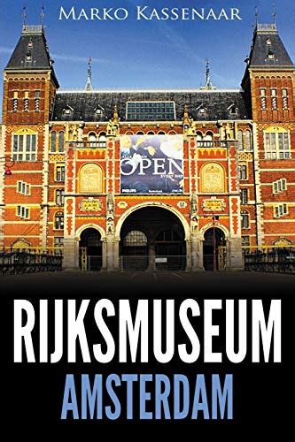 Read Rijksmuseum Amsterdam Highlights Of The Collection Amsterdam Museum Guides Volume 1 By Marko Kassenaar