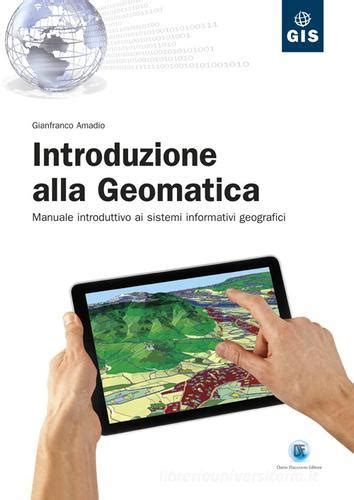 Rilevamento elementare introduzione al manuale delle soluzioni di geomatica. - Answer guide to fundamentals of information systems.