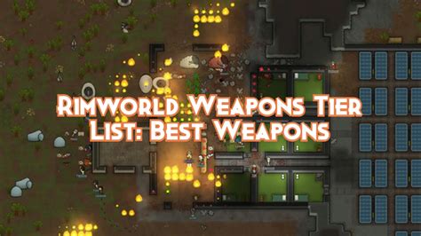 Rimworld best weapons 2025.  496K subscribers in the RimWorld community.  In ...