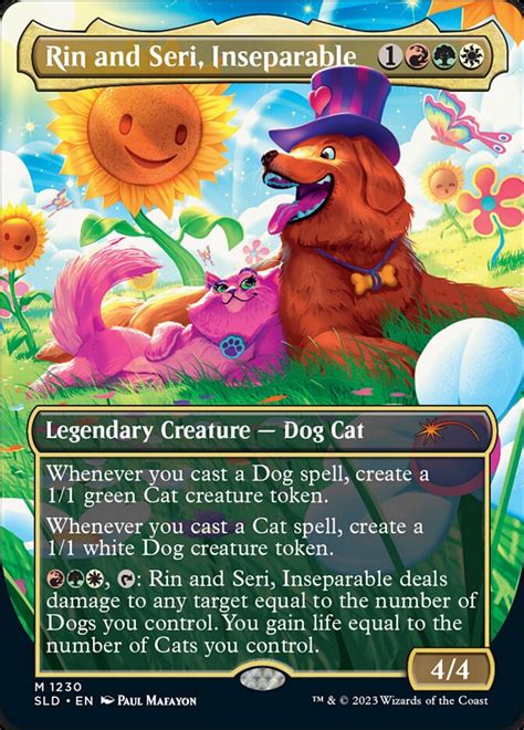 Rin and seri secret lair. Secret Lair: Raining Cats & Dogs is a Secret Lair Commander deck, that became available for pre-order purchase from the Wizards of the Coast webshop secretlair.wizards.com on January 22, 2024. Six hours later, it was no longer available. Raining Cats & Dogs is a complete, 100-card commander deck themed … 