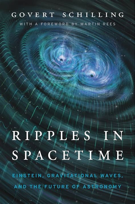 Read Ripples In Spacetime Einstein Gravitational Waves And The Future Of Astronomy By Govert Schilling