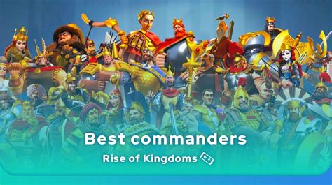 Rise of kingdoms best commanders.  The superior strength of Commanders will help yo...