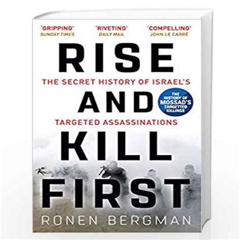 Read Rise And Kill First The Secret History Of Israels Targeted Assassinations By Ronen Bergman