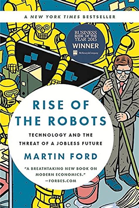 Read Rise Of The Robots Technology And The Threat Of A Jobless Future By Martin Ford
