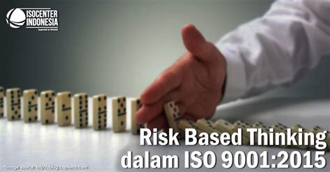 Risk Based Thinking dalam ISO 9001:2015 - ISOCENTER INDONESIA