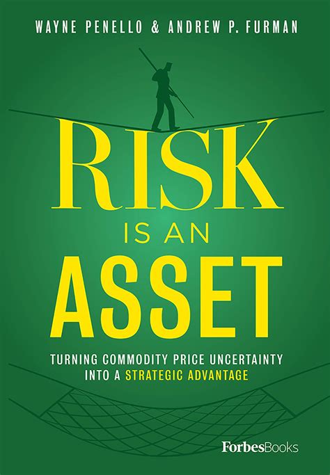 Read Risk Is An Asset Turning Commodity Price Uncertainty Into A Strategic Advantage By Wayne Penello