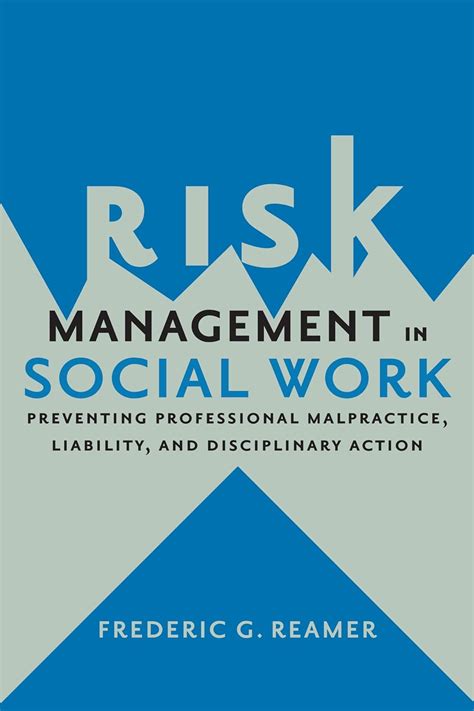 Read Risk Management In Social Work Preventing Professional Malpractice Liability And Disciplinary Action By Frederic G Reamer