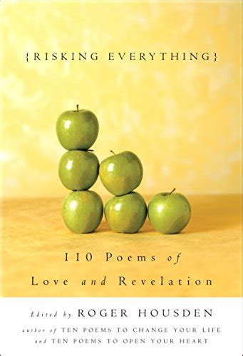 Read Risking Everything 110 Poems Of Love And Revelation By Roger Housden
