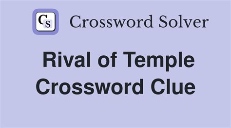 Clue & Answer Definitions. TEMPLE (noun) (Judaism) the place of worship for a Jewish congregation. an edifice devoted to special or exalted purposes. RIVAL (verb) be equal to in quality or ability. be the rival of, be in competition with. RIVAL (noun) the contestant you hope to defeat..