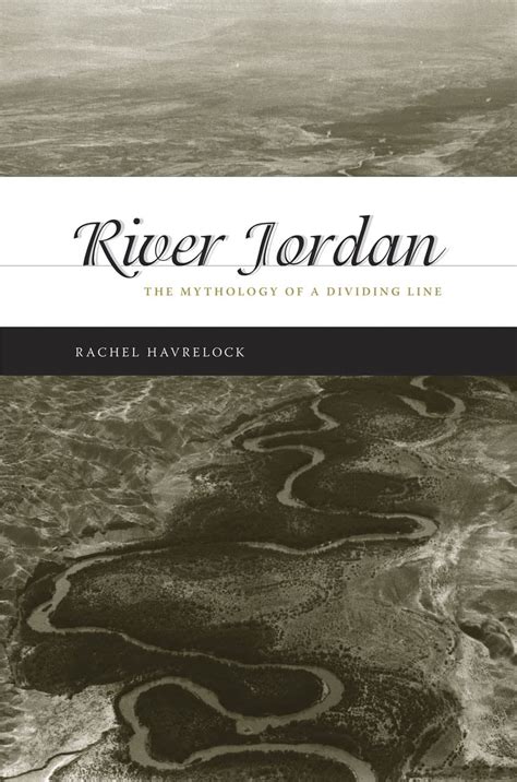 Read Online River Jordan The Mythology Of A Dividing Line By Rachel Havrelock