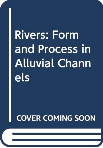 Rivers Form And Process In Alluvial Channels