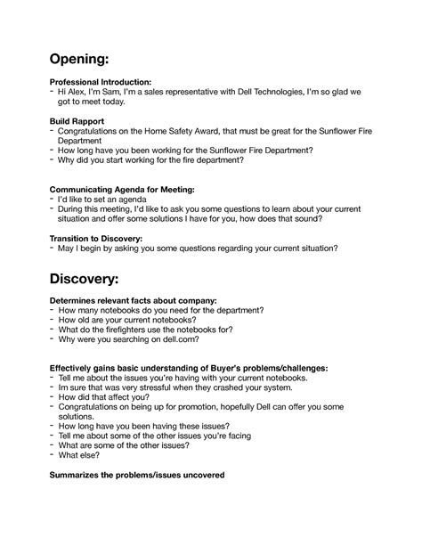 Rnmkrs opening script. ROLE PLAY COMPETITION SCORING SHEET 10%: Opening (Effectively gain attention and build rapport.) Professional Introduction Effectively builds rapport Communicates agenda for the meeting Smoothly transitions into Discovery 45%: Discovery (Get a clear understanding of the customer’s goals and challenges.) Determines relevant facts about company Effectively gains basic understanding of Buyer's ... 