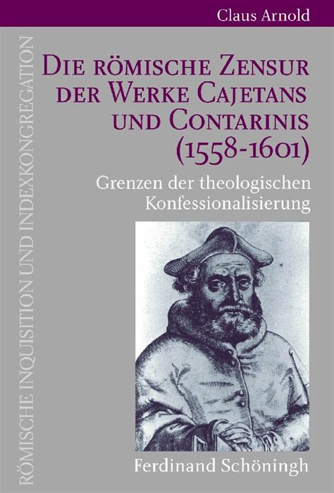 Römische zensur der werke cajetans und contarinis (1558 1601). - Études sur le temps humain ....