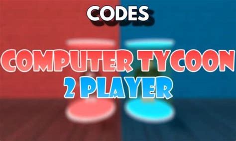 Ro 2 Player Computer Tycoon Codes - Apr 2024