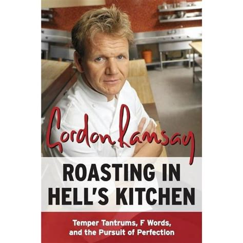 Roasting in Hell's Kitchen: Temper Tantrums, F Words, and the ...