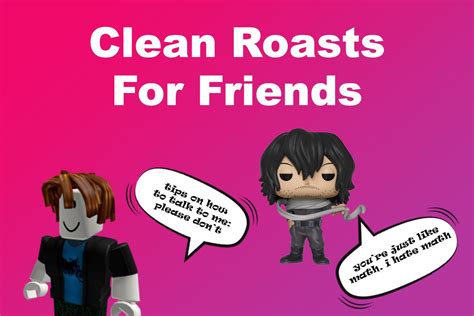 Roasts for roblox. Welcome to the roast of Jason! My only regret is that Jason ’s roast is happening in 2019 in Austin, and not 1945 Germany. Jason ’s so old and Jewish he attended Shakespeare's bar mitzvah. Jason ’s so Jewish his tagline on LinkedIn is: “Once you go Jew, no Christian will do.”. Jason ’s so Jewish and so gay at the synagogue they call ... 