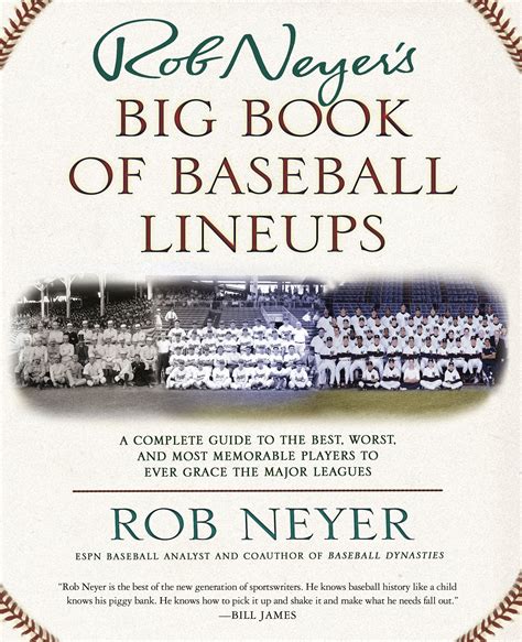 Read Rob Neyers Big Book Of Baseball Lineups A Complete Guide To The Best Worst And Most Memorable Players To Ever Grace The Major Leagues By Rob Neyer