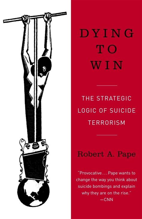 Robert A. Pape "Dying to Win: The Strategic Logic of Suicide …