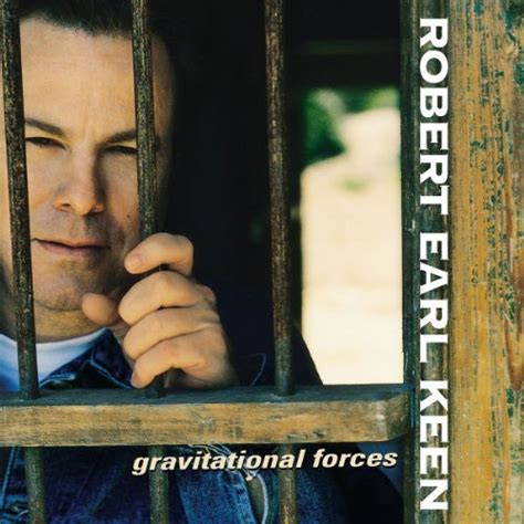 Robert Earl Keen, Jr. - Gravitational Forces Lyrics Lyrics.com