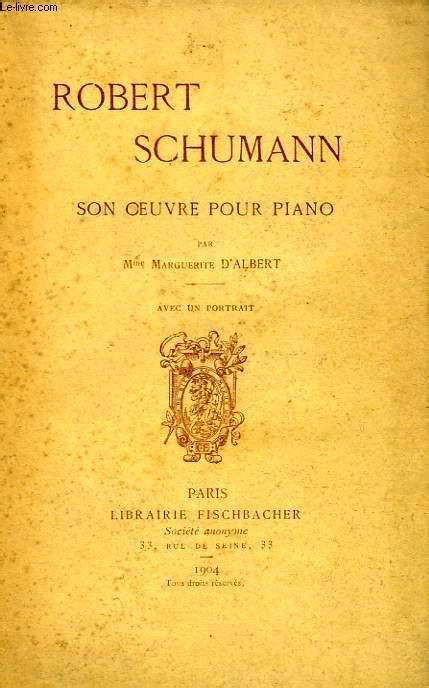Robert schumann: son oeuvre pour piano. - Literarischen kunstmittel und die evolution in der literatur..