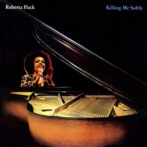 Roberta flack killing me softly. Things To Know About Roberta flack killing me softly. 