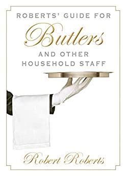 Roberts guide for butlers and household staff by robert roberts. - Les bories de vaucluse, region de bonnieux / la technique, les origines, les usages, contribution a.