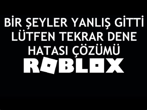 Roblox Bir Şeyler Yanlış Gitti Lütfen Tekrar Dene Hatası Çözümü.