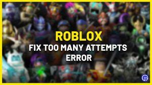 Roblox Too Many Attempts Error Fix 2024 - Gamer Tweak