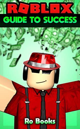 Read Online Roblox Guide To Success Dominate The World Of Roblox By Ro Books