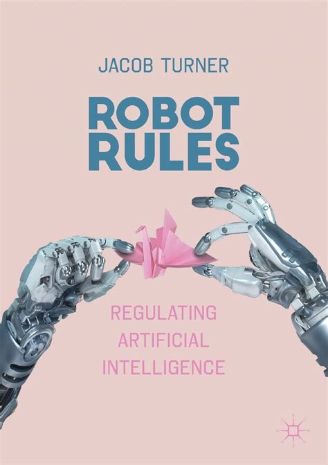 Read Online Robot Rules Regulating Artificial Intelligence By Jacob Turner