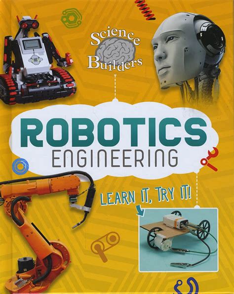Robotics Engineering Learn It Try It Science Brain Builders