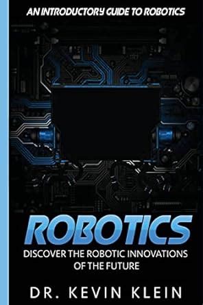 Robotics discover the robotic innovations of the future an introductory guide to robotics. - Foundations of financial management 14th edition solutions manual.