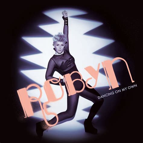 Robyn dancing on my own. Nov 8, 2019 · La energía y la interpretación de Robyn es fenomenal y para que hablar de la canción es Arte. 