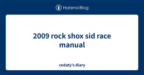 Rock shox sid 2009 service manual. - Manual de erector de cajas pearson.