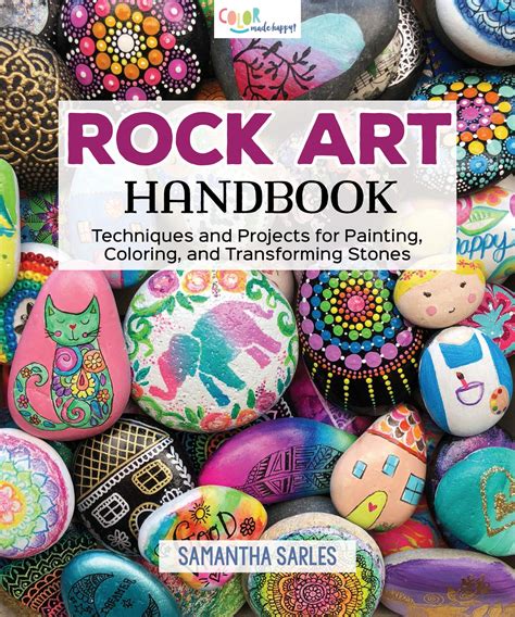 Download Rock Art Handbook Techniques And Projects For Painting Coloring And Transforming Stones By Samantha Sarles