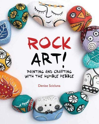 Download Rock Art Painting And Crafting With The Humble Pebble By Denise Scicluna