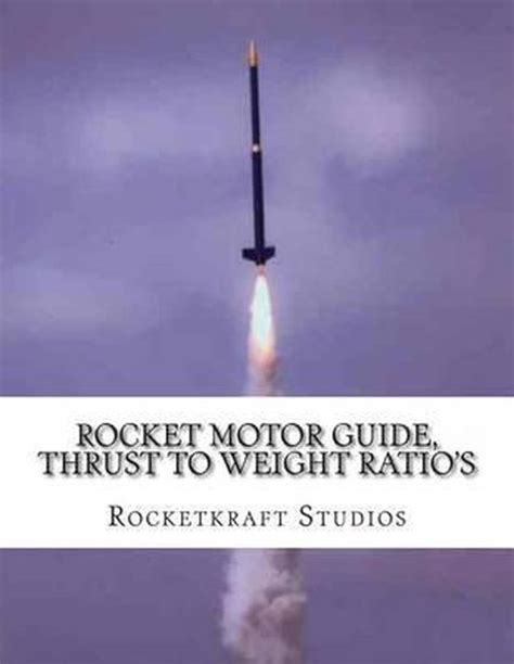 Rocket motor guide thrust to weight ratio s. - Methods and skills of history a practical guide.